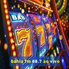 bahia fm 88.7 ao vivo